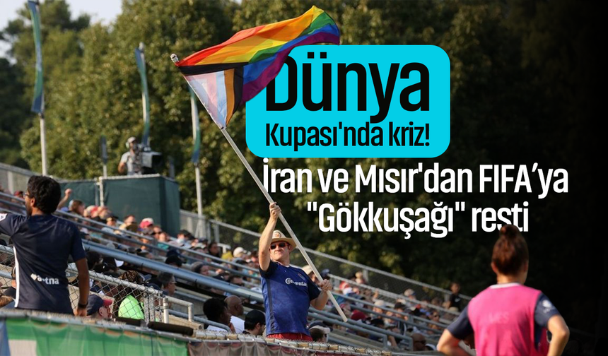 Dünya Kupası'nda kriz! İran ve Mısır'dan FIFA’ya "Gökkuşağı" resti