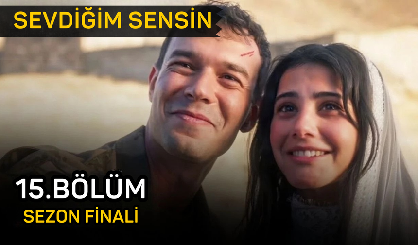 Sevdiğim Sensin 15. bölüm Full izle, Star TV Sevdiğim Sensin son bölüm izleme linki