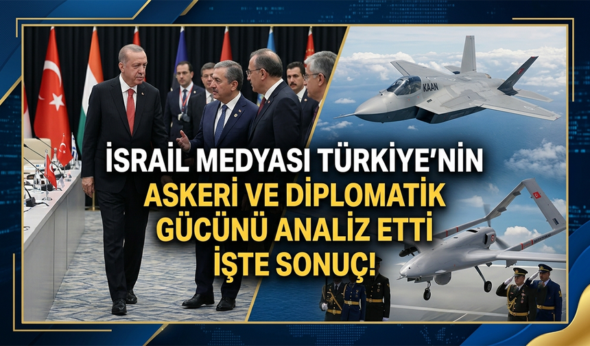 İsrail'de yapılan son Türkiye analizi şoke etti!