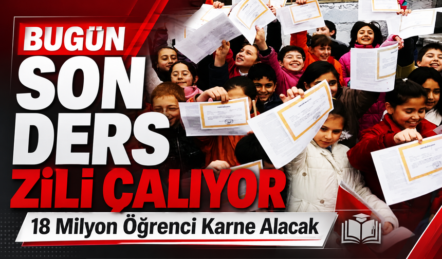 Bugün son ders zili çalıyor: 18 milyon öğrenci karne alacak