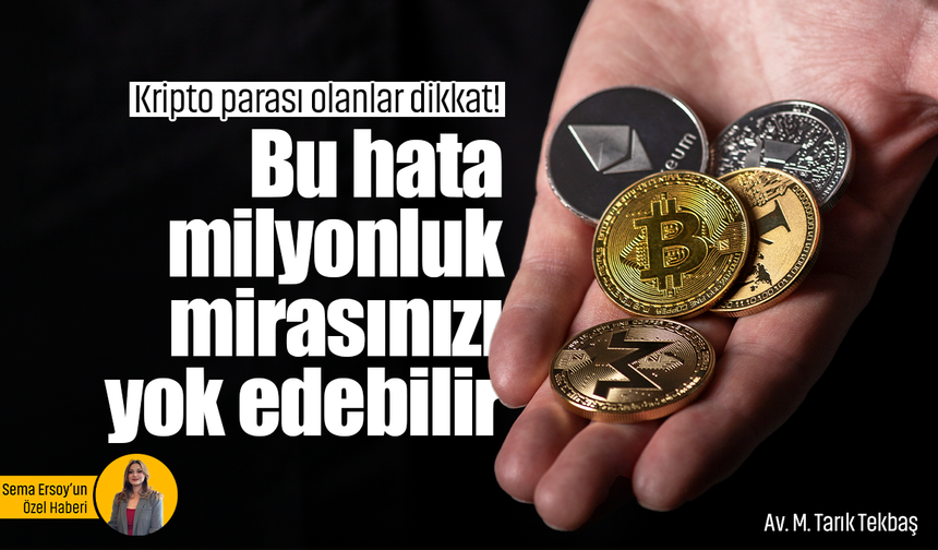 Kripto paralar haczedilebilir mi, miras kalır mı? Hukukçu, kritik noktaları açıkladı