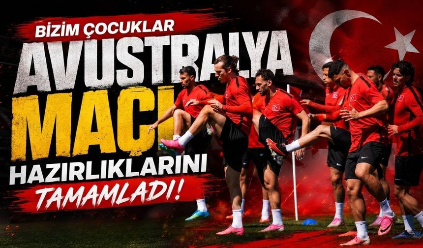 A Milli Takımımız Avustralya maçı hazırlıklarını tamamlandı