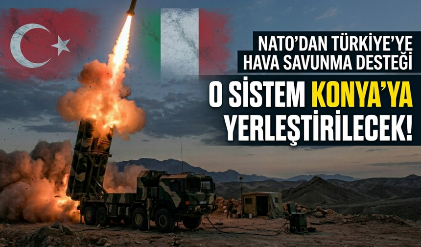 NATO'dan Türkiye'ye hava savunma desteği: İtalyan sistemi Konya'ya yerleştirilecek