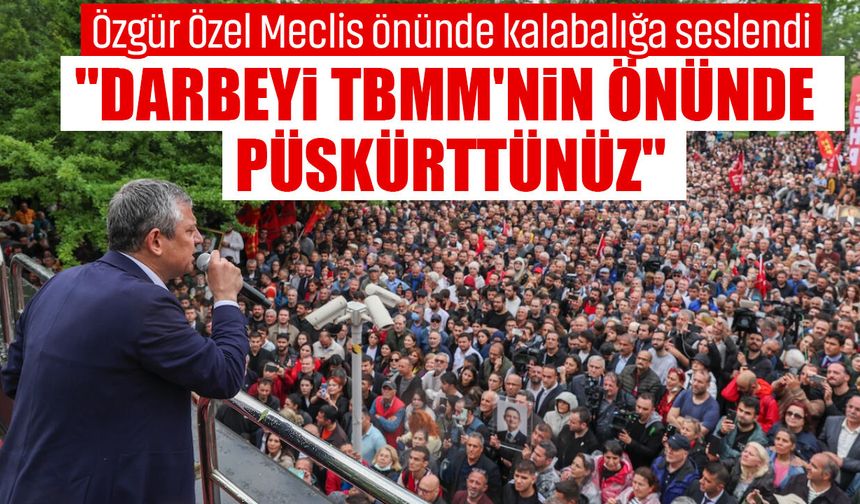 CHP'de grup toplantısı gerginliği! Özgür Özel kalabalığa seslendi: "Darbeyi TBMM'nin önünde püskürttünüz"