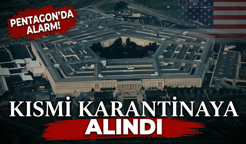 Pentagon'da alarm: Kısmi karantinaya alındı