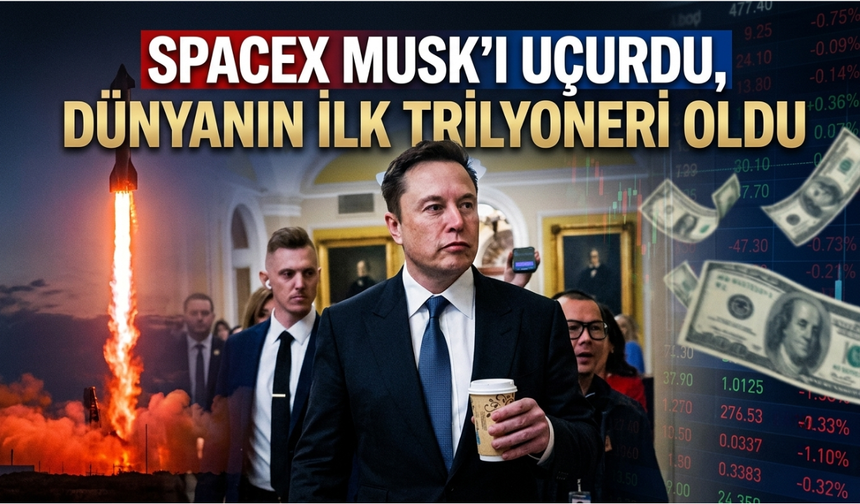 SpaceX Musk'ı da uçurdu, dünyanın ilk trilyoneri oldu