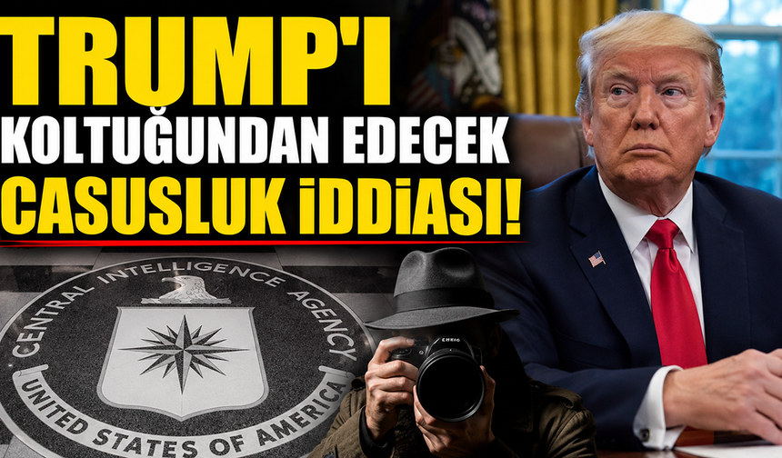 Trump'ı zora sokacak gizli CIA operasyonu ve iddialar!