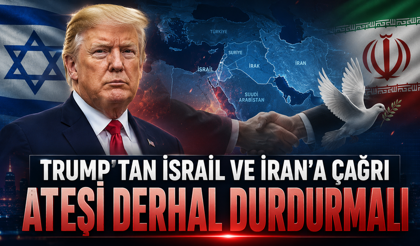 Trump'tan İsrail ve İran'a çağrı: "Ateşi derhal durdurmalı"