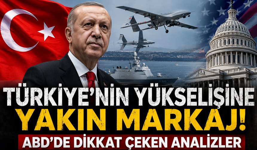 ABD'den ''Türkiye dengeleri değişitirecek'' raporu!
