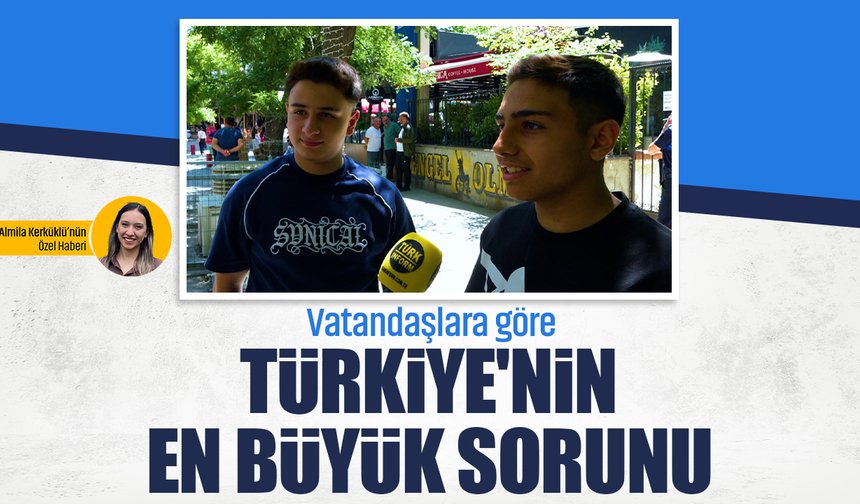 Vatandaşlara göre Türkiye'nin en büyük sorunu...