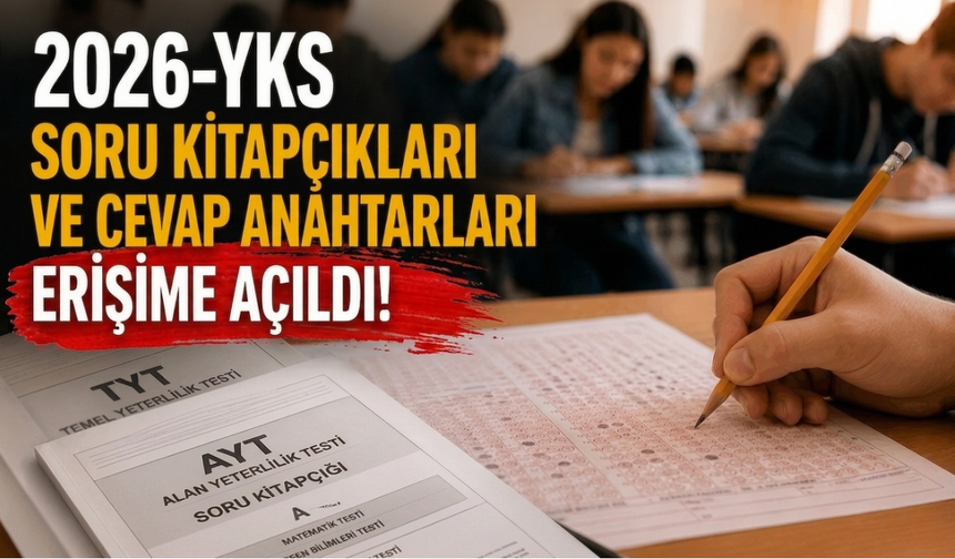 2026-yks soru kitapçıkları ve cevap anahtarları erişime açıldı