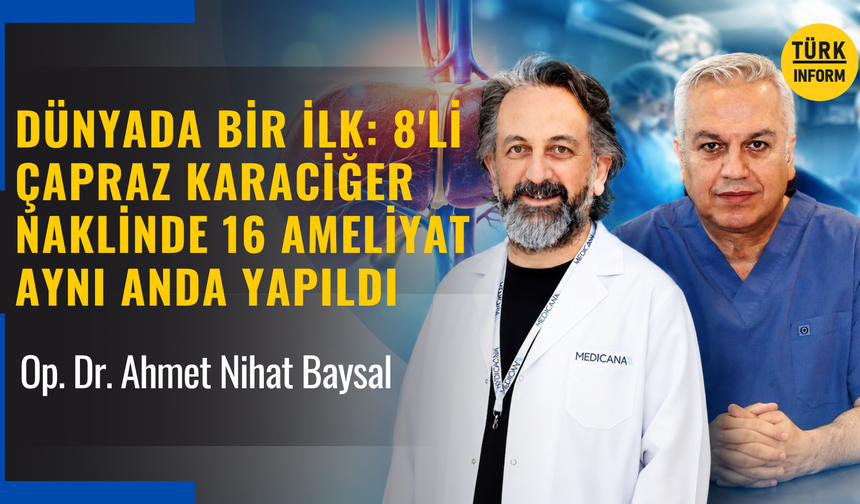 Dünyada bir ilk! 8'li çapraz karaciğer nakli