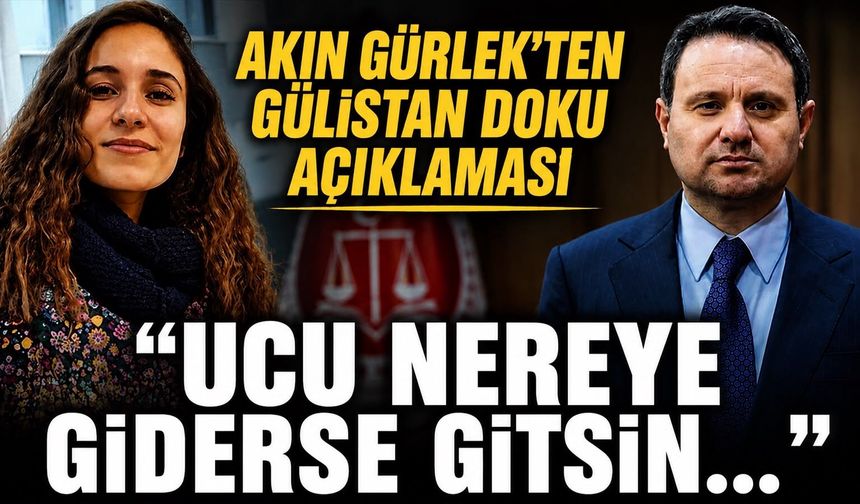 Akın Gürlek'ten Gülistan Doku soruşturmasına ilişkin kritik açıklama: "Bu dosyanın peşini bırakmayacağız"