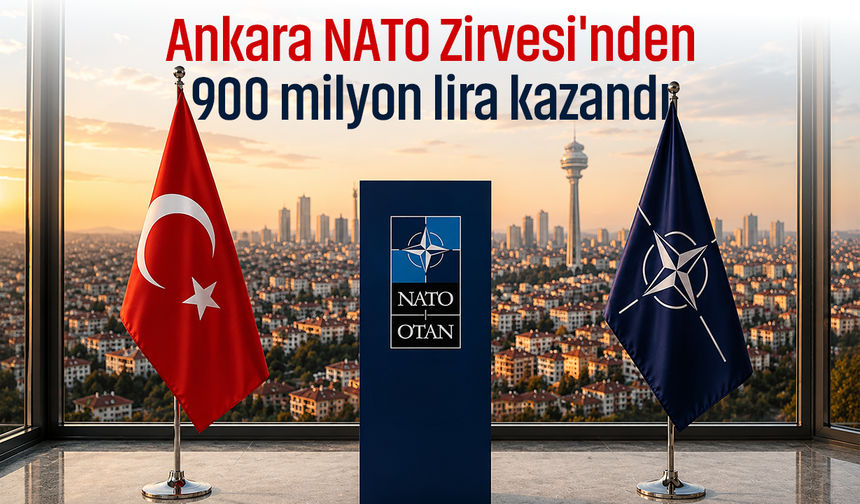 NATO Zirvesi Ankara'ya 900 milyon liralık ekonomik katkı sağladı!