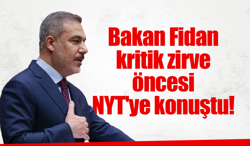 Bakan Fidan kritik NATO Zirve'si öncesi NYT'ye konuştu!