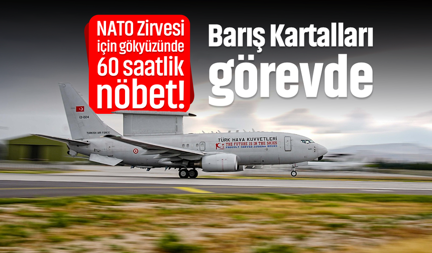NATO Zirvesi için gökyüzünde 60 saatlik nöbet! Barış Kartalları görevde