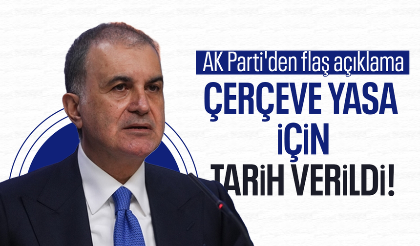 AK Parti'den dikkat çeken açıklama: Çerçeve yasa için tarih verildi!