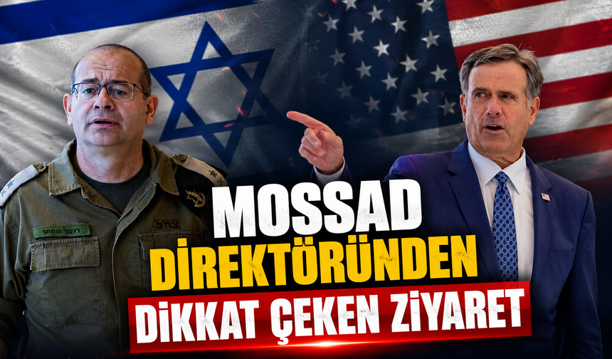 MOSSAD direktöründen dikkat çeken ziyaret: Washington diken üstünde