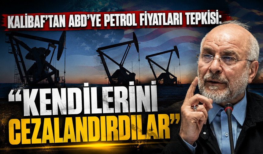 Kalibaf'tan ABD'ye petrol fiyatları tepkisi: "Kendilerini cezalandırdılar"