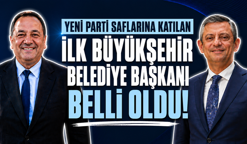 Yeni Parti saflarına katılan ilk büyükşehir belediye başkanı belli oldu!