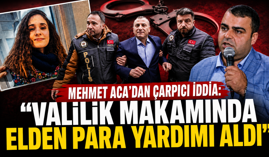 Mehmet Aca'dan eski vali Sonel hakkında çarpıcı iddia: "Valilik makamında elden para yardımı aldı"