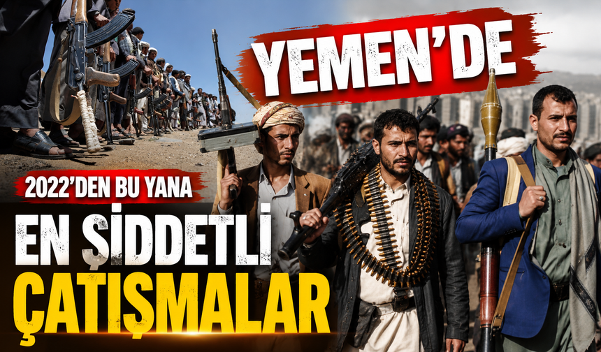 Yemen'de 2022'den bu yana en şiddetli çatışmalar
