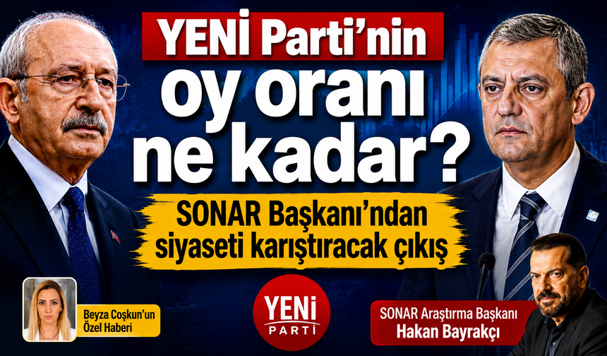 YENİ Parti'nin oy oranı ne kadar? SONAR Başkanı'ndan siyaseti karıştıracak çıkış