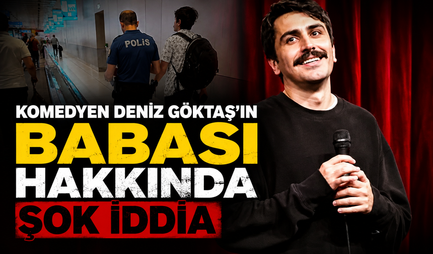 Tutuklanan komedyen Deniz Göktaş'ın babası hakkında şok iddia