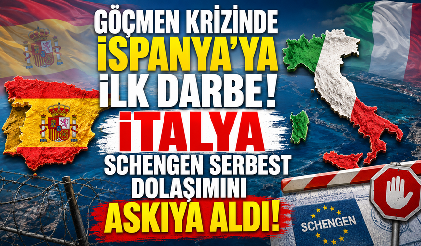Göçmen krizinde İspanya'ya ilk darbe: İtalya Schengen serbest dolaşımını askıya aldı