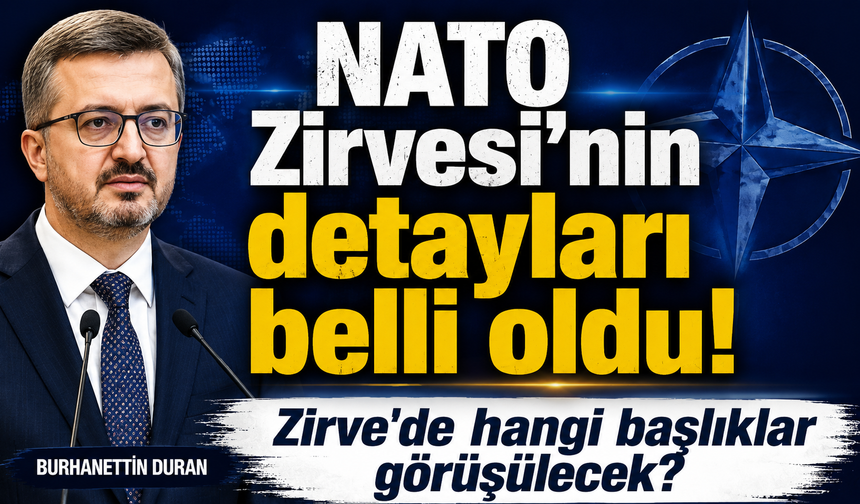 Burhanettin Duran açıkladı: NATO Zirvesi'nin detayları belli oldu! Zirve'de hangi başlıklar görüşülecek?