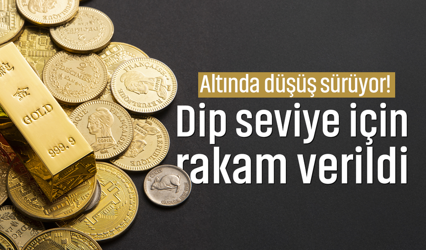 Altında düşüş sürüyor! Dip seviye için rakam verildi