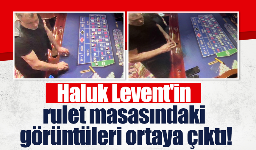 Haluk Levent'in rulet masasındaki görüntüleri ortaya çıktı!