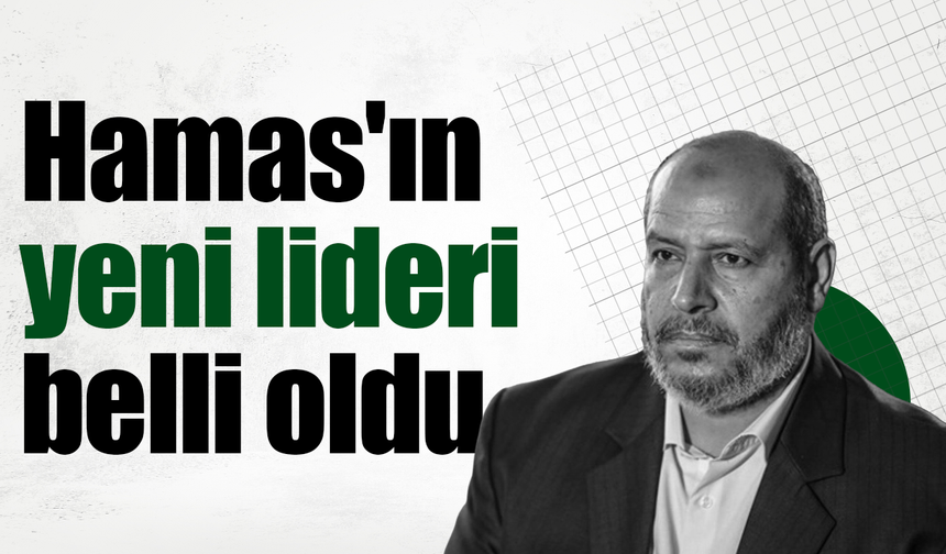 Hamas'ın yeni lideri belli oldu!
