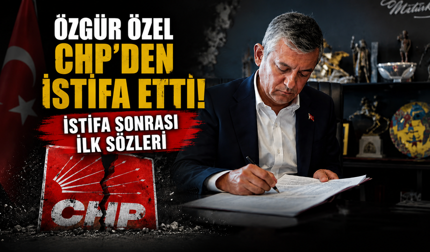 Özgür Özel CHP’den istifa etti! Yeni parti için düğmeye bastı