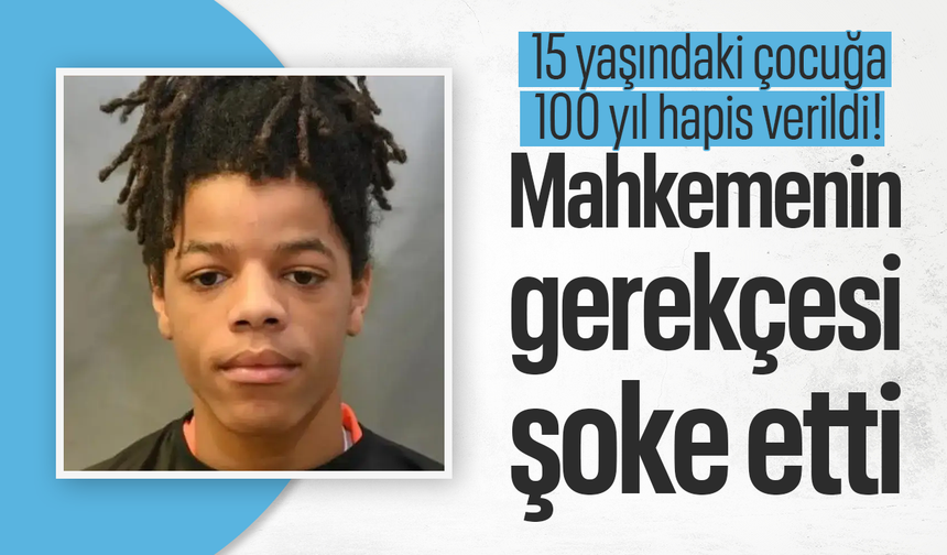 15 yaşındaki çocuğa 100 yıl hapis verildi! mahkemenin gerekçesi şoke etti