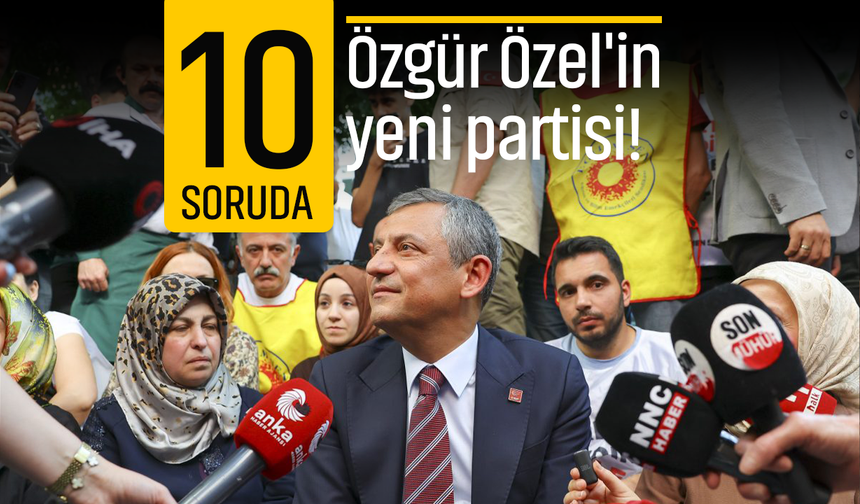 ÖZEL DOSYA | 10 soruda Özgür Özel'in yeni partisi