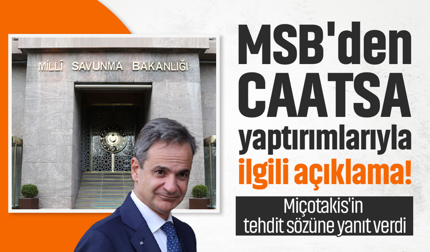 MSB'den CAATSA yaptırımlarıyla ilgili açıklama! Miçotakis'in tehdit sözüne yanıt verdi