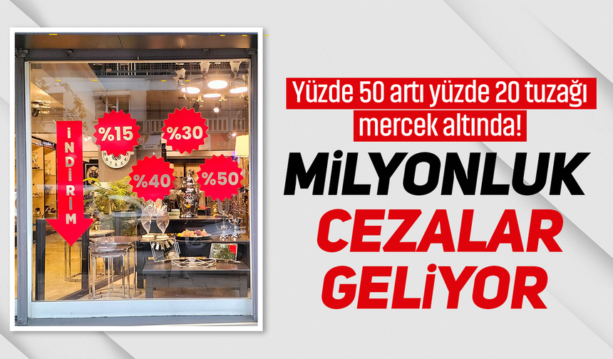 Yüzde 50 artı yüzde 20 tuzağı mercek altında! Milyonluk cezalar geliyor
