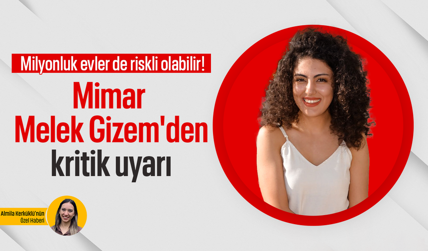Milyonluk evler de riskli olabilir! Mimar Melek Gizem'den kritik uyarı