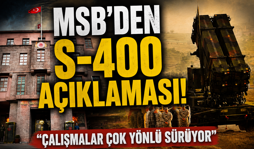 MSB'den S-400 açıklaması! "Çalışmalar çok yönlü sürüyor"