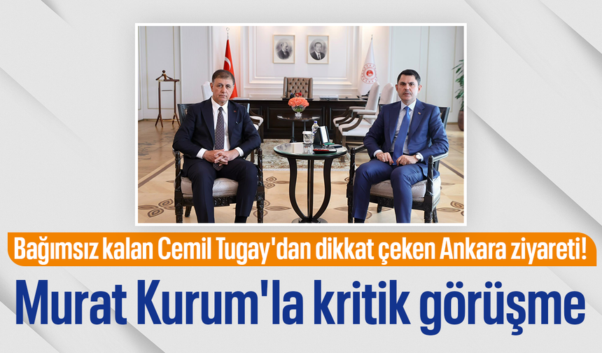 Bağımsız kalan Cemil Tugay'dan Murat Kurum'a dikkat çeken ziyaret!