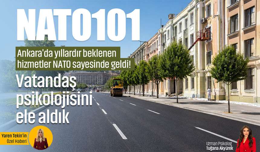 Ankara'da yıllardır beklenen hizmetler NATO sayesinde geldi! Vatandaşın psikolojisini ele aldık