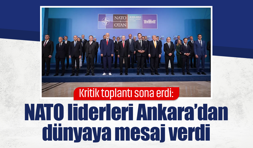 Kritik toplantı sona erdi: NATO liderleri Ankara’da kararını verdi!