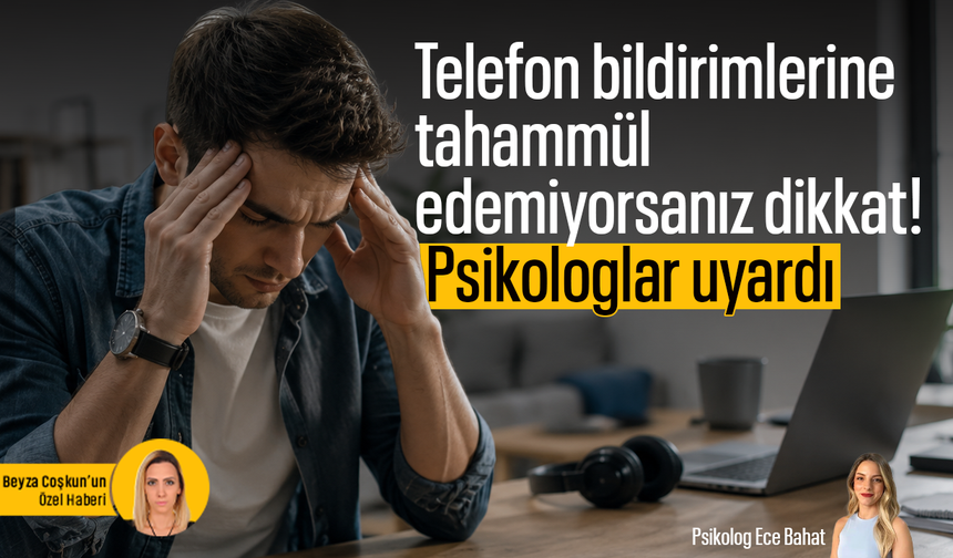 Telefon bildirimlerine tahammül edemiyorsanız dikkat! Psikologlar uyardı