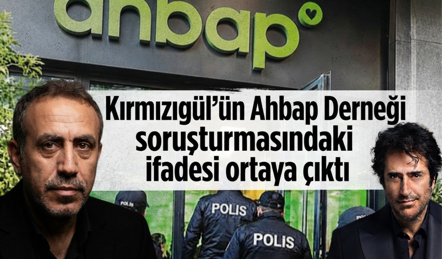 Mahsun Kırmızıgül'ün Ahbap Derneği soruşturmasındaki ifadesi ortaya çıktı