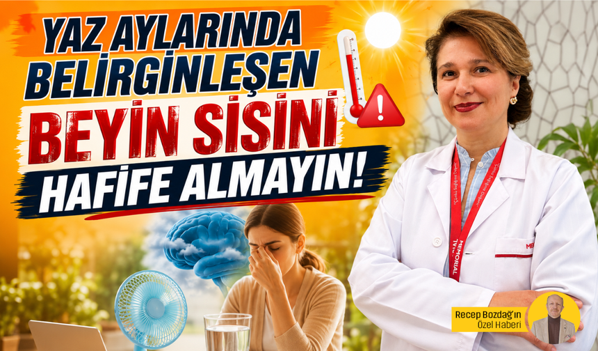 Sıcaklıklar ve yetersiz sıvı tüketimine dikkat! Yaz aylarında belirginleşen beyin sisini hafife almayın