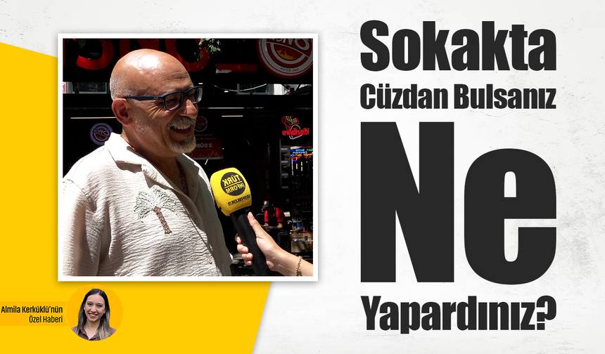 Sokakta cüzdan bulsanız ne yaparsınız?