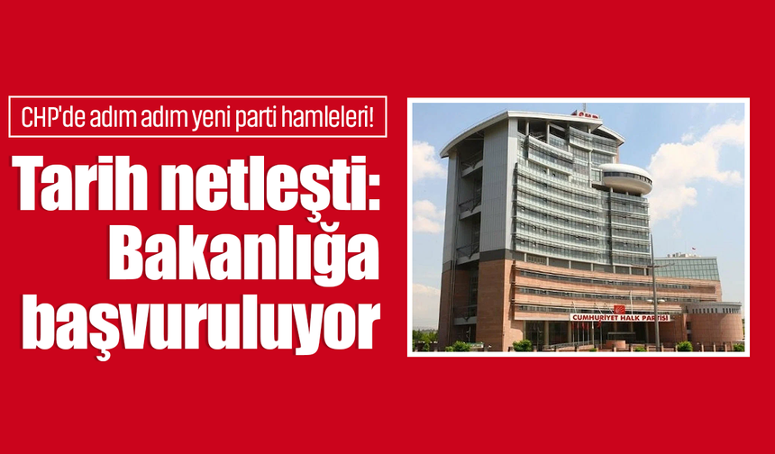 CHP'de adım adım yeni parti hamleleri! Tarih netleşti: Bakanlığa başvuruluyor