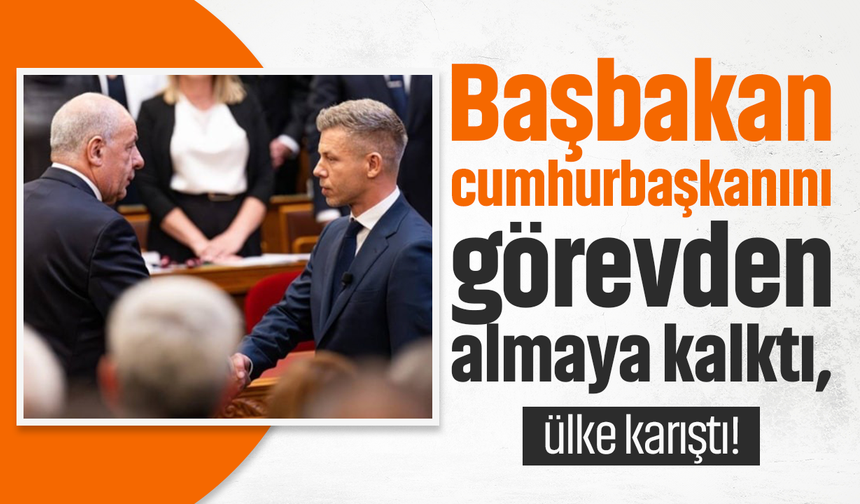 Başbakan cumhurbaşkanını görevden almaya kalktı, ülke karıştı!