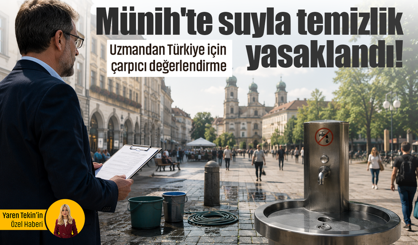 Münih'te suyla temizlik yasaklandı! Uzmandan Türkiye için çarpıcı değerlendirme